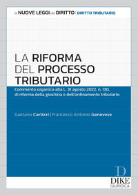 Riforma del processo tributario - commento organico alla l.31 agosto 2022 n.130 di riforma 