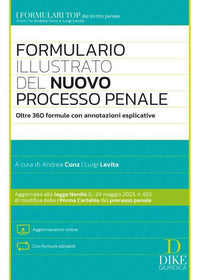 Formulario illustrato del nuovo processo penale - oltre 360 formule con annotazioni esplicative 