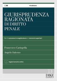 Giurisprudenza ragionata di diritto penale - per il concorso in magistratura e i concorsi superiori 