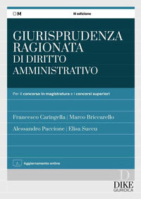 Giurisprudenza ragionata di diritto amministrativo - per il concorso in magistratura e concorsi 