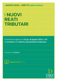 Nuovi reati tributari - commento perativo al d.lgs. 14 giugno 2024 n.87 di revisione del sistema 