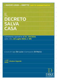 Decreto salva casa - commento operativo al d.l. 69/2024 conv. in l. 24 luglio 2024, n. 105 