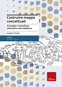 Costruire mappe concettuali - strategie e metodi per utilizzarle nella didattica 