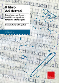 Libro dei dettati - esercitare e verificare le abilita' ortografiche fonetiche e fonologiche 