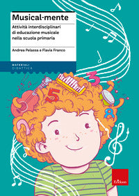 Musical mente - attivita' interdisciplinari di educazione musicale nella scuola primaria 