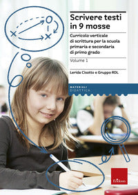 Scrivere testi in 9 mosse - curricolo verticale di scrittura per la scuola primaria e secodaria 