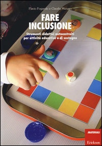Fare inclusione - strumenti didattici autocostruiti per attivita' educative e di sostegno 