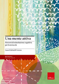 Mente attiva - percorsi di stimolazione cognitiva per la terza eta' 