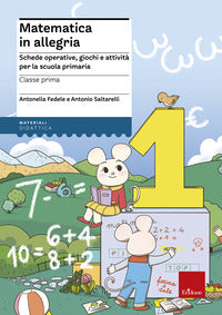 Matematica in allegria 1 - schede operative giochi e attivita' per la scuola primaria 