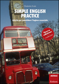 Simple english practice - attivita' per consolidare l'inglese essenziale 