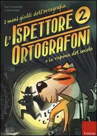 Mini gialli dell'ortografia 2 - ispettore ortografoni la rapina del secolo 