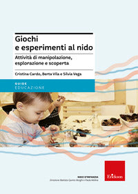 Giochi e esperimenti al nido - attivita' di manipolazione esplorazione e scoperta 