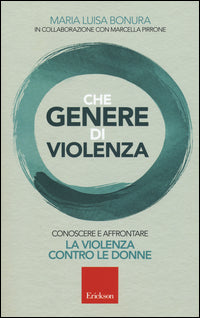 Che genere di violenza - conoscere e affrontare la violenza contro le donne 
