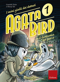 Mini gialli dei dettati 1 - agata bird e il fantasma del parco 