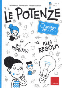 Potenze dal problema alla regola - quaderno amico 