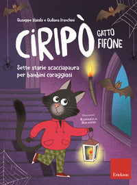 Ciripo' gatto fifone - sette storie scacciapaura per bambini coraggiosi 