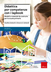 Didattica per competenze con i lapbook - modelli e materiali da costruire per la scuola primaria 
