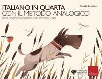 Italiano in 4° con il metodo analogico. lettura, comprensione, composizione, analisi grammat... 
