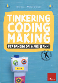 Tinkering coding making - per bambini dai 6 agli 8 anni 