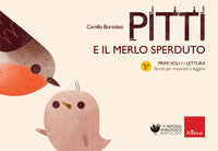 Pitti e il merlo sperduto - primi voli in lettura storie per imparare a leggere 