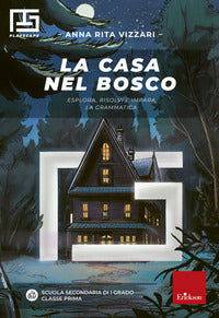Casa nel bosco. esplora, risolvi e impara la grammatica 