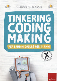 Tinkering coding making per bambini dagli 8 agli 11 anni 