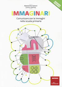 Immaginari - comunicare con le immagini nella scuola primaria 