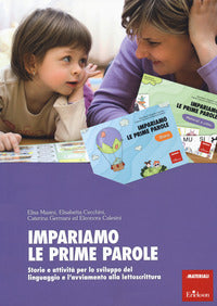 Impariamo le prime parole - storie e attivita' per lo sviluppo del lnguaggio e l'avviamento alla 