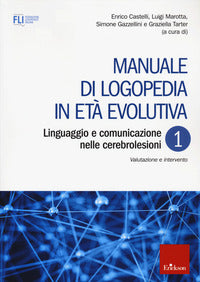 Manuale di logopedia in eta' evolutiva 1 - linguaggio e comunicazione nelle cerebrolesioni 