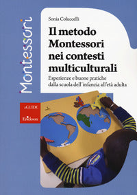 Metodo montessori nei contesti multiculturali - esperienze e buone pratiche dalla scuola dell' 