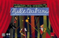 Mille teatrini - giochi da mettere in scena per fantasticare recitare e raccontare 