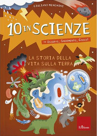 10 in scienze - la storia della vita sulla terra 