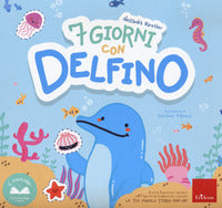 7 giorni con delfino. ed. a colori 