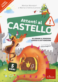 Attenti al castello. 5 anni. allenare il pensiero logico e l'attenzione 