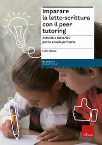 Imparare la letto scrittura con il peer tutoring - attivita' e materiali per la scuola primaria 