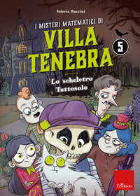Misteri matematici di villa tenebra 5 - lo scheletro tuttosolo 