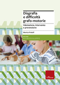 Disgrafia e difficolta' grafo motorie - valutazione intervento e prevenzione 