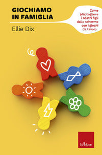 Giochiamo in famiglia - come (dis)togliere i nostri figli dallo schermo con i giochi da tavolo 