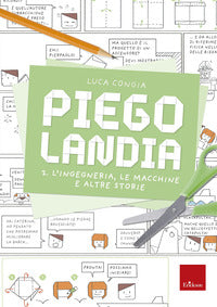 Piegolandia 2 l'ingegneria le macchine e altre storie 
