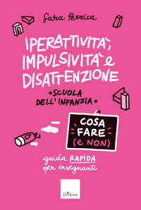 Iperattivita' impulsivita' e disattenzione cosa fare (e non) 