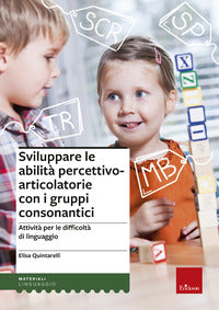 Sviluppare le abilita' percettivo articolatorie con i gruppi consonantici 