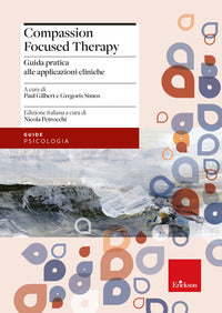 Compassion focused therapy. guida pratica alle applicazioni cliniche 