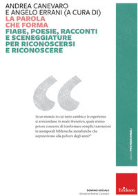 Parola che forma - fiabe poesie racconti e sceneggiature per riconoscersi e riconoscere 