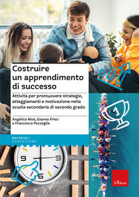Costruire un apprendimento di successo - attivita' per promuovere strategie atteggiamenti e 
