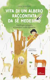 Vita di un albero raccontata da se medesimo - l'ecologia spiegata ai bambini e alle bambine 