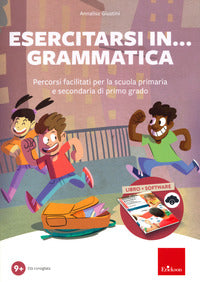 Esercitarsi in grammatica - percorsi facilitati per la scuola primaria e secondaria di primo 