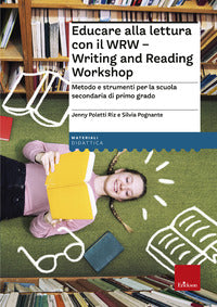 Educare alla lettura con il wrw writing and reading workshop - metodo e strumenti 
