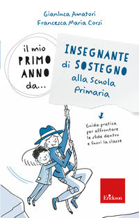 Mio primo anno da insegnante di sostegno alla scuola primaria - guida pratica per affrontare le 