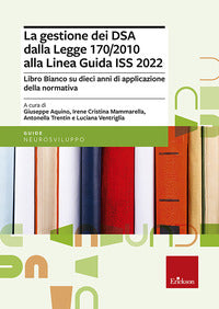 Gestione dei dsa dalla legge 170/2010 alla linea guida del 2022 - guide neurosviluppo 