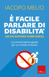 E' facile parlare di disabilita' se sai davvero come farlo 